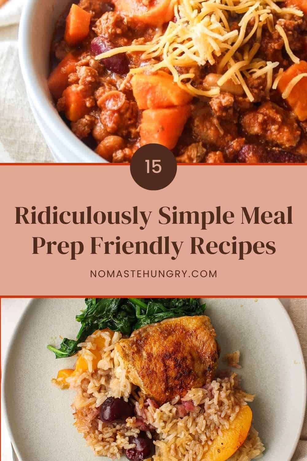 A graphic of two recipes on top and bottom, with a text in the middle saying 15 ridiculously simple meal prep friendly recipes.