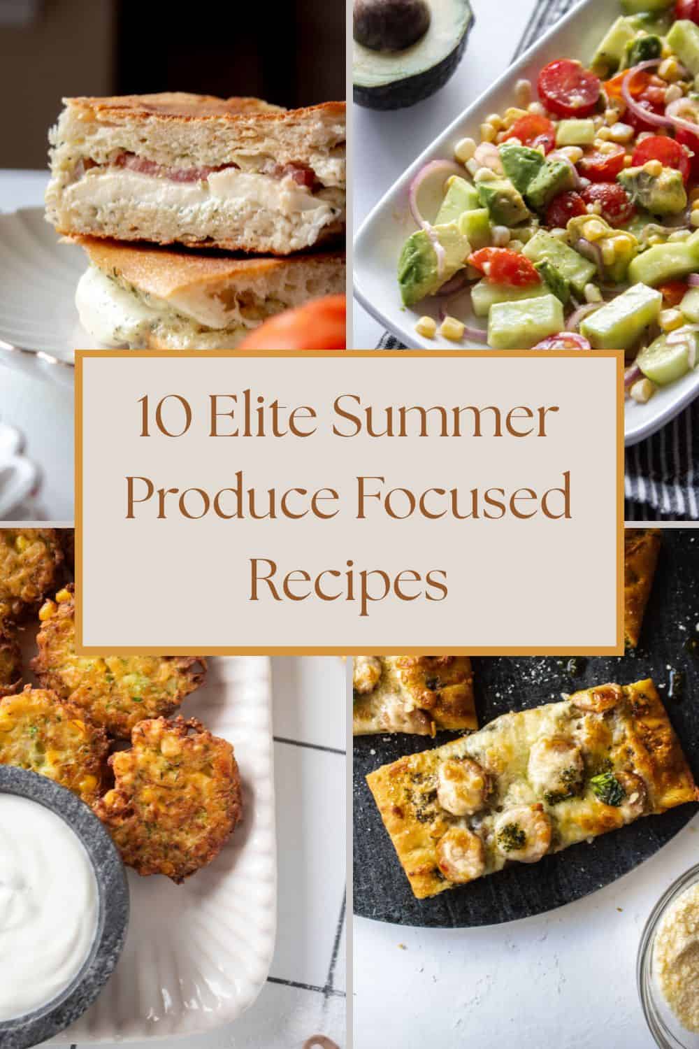 A graphic of four summer produce recipes in each corner, with text in the middle saying "10 elite summer produce focused recipes."