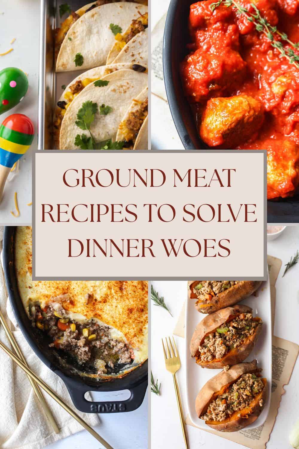 A graphic of four different ground meat recipes featuring ground chicken meatballs, ground turkey tacos, ground turkey stuffed sweet potatoes, and shepherds pie.